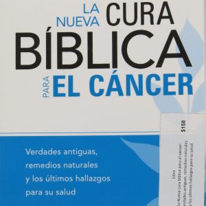 Libro La Nueva Cura Bíblica para el Cáncer: Verdades Antiguas, Remedios Naturales y los Últimos Hallazgos para su Salud